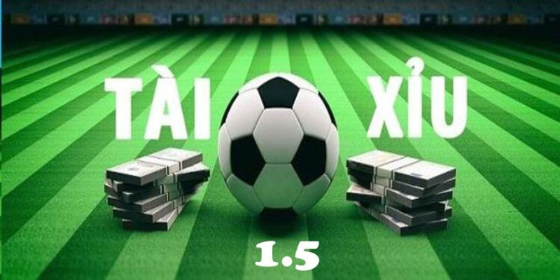 Giải mã tài xỉu 1.5 là gì